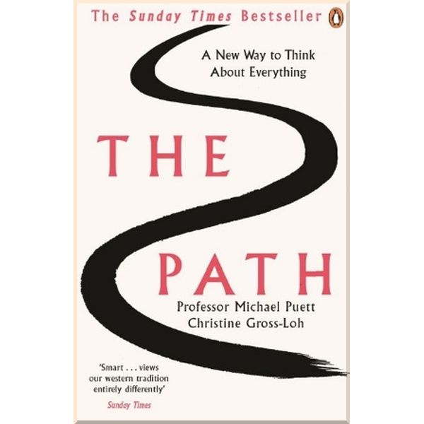 

The Path. A New Way to Think about Everything. Christine Gross-Loh,Michael Puett. ISBN:9780241970423
