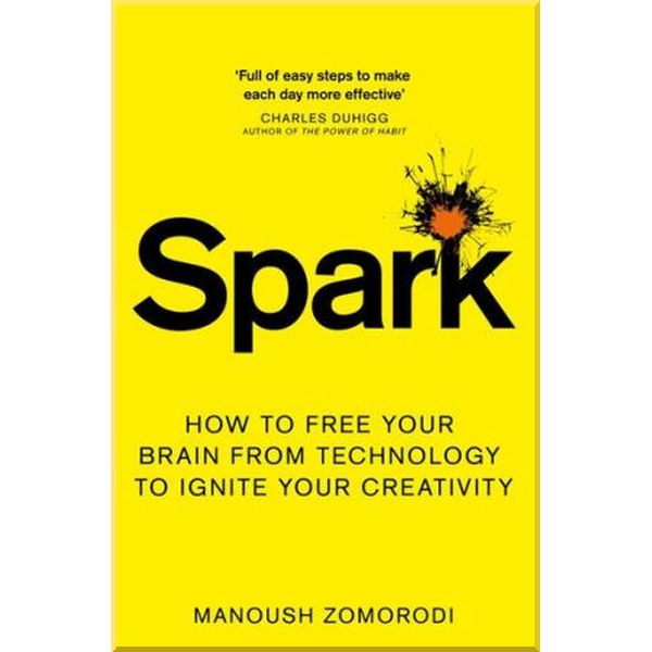 

Spark. Manoush Zomorodi. ISBN:9781509841172