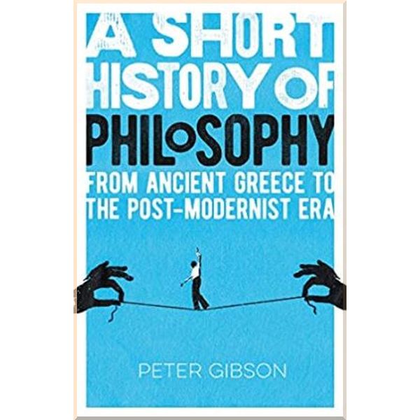 

A Short History of Philosophy. Peter Gibson. ISBN:9781789502275