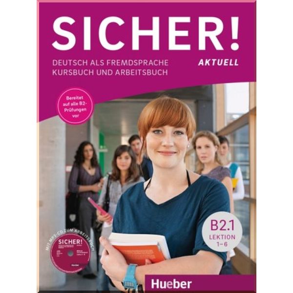 

Sicher! Aktuell B2.1 Kursbuch und Arbeitsbuch mit Audio-CD zum Arbeitsbuch Lektion 1–6. Dr. Michaela Perlmann-Balme, Dr. Magdalena Matussek. ISBN:9783196012071