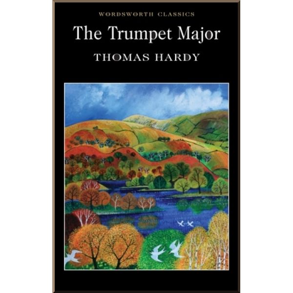 

The Trumpet Major. Thomas Hardy. ISBN:9781853262463
