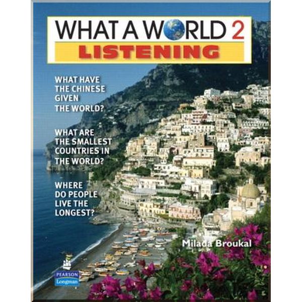 

What a World! 2nd Edition Listening 2 Student's Book with CD. Milada Broukal. ISBN:9780132626545