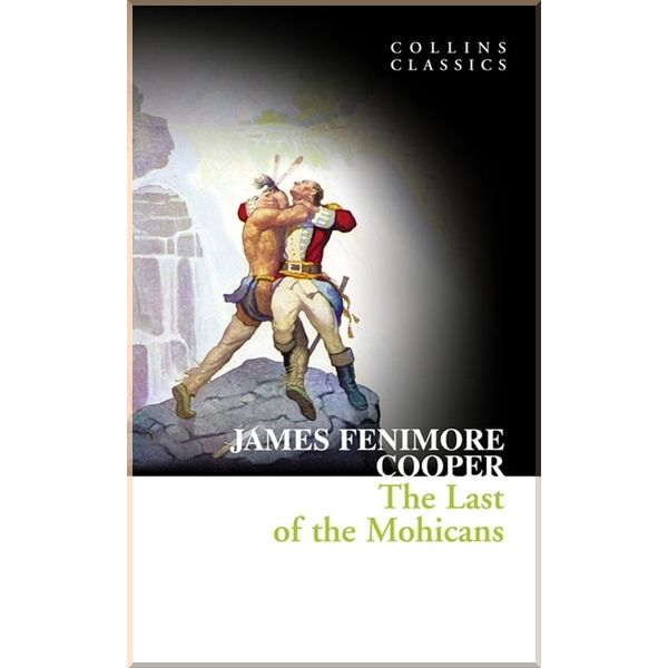

The Last of the Mohicans. James Fenimore Cooper. ISBN:9780007368662