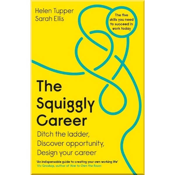 

The Squiggly Career. Helen Tupper,Sarah Ellis. ISBN:9780241385845
