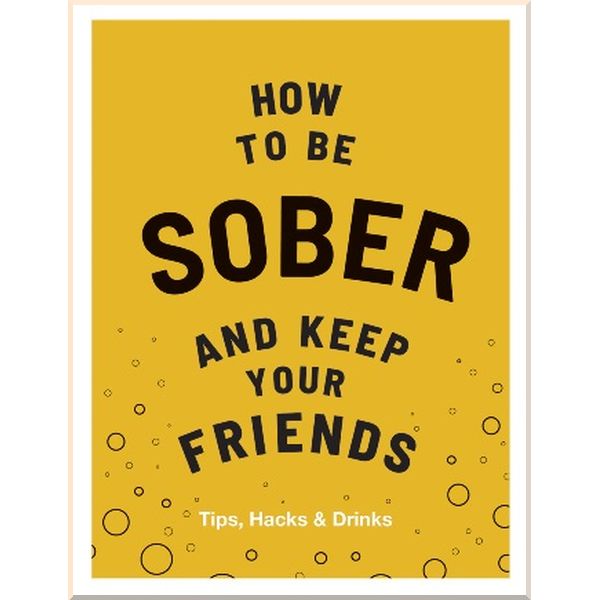 

How to be Sober and Keep Your Friends. Flic Everett. ISBN:9781787134225