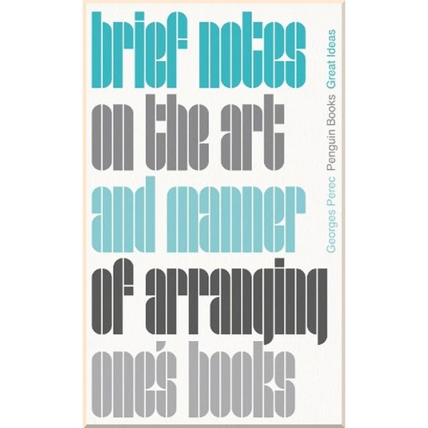 

Brief Notes on the Art and Manner of Arranging One's Books. Georges Perec. ISBN:9780241475218