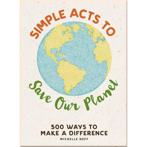 

Simple Acts to Save Our Planet. Michelle Neff. ISBN:9781507207277