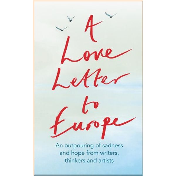 

A Love Letter to Europe. A.L. Kennedy,Chris Cleave. ISBN:9781529381108