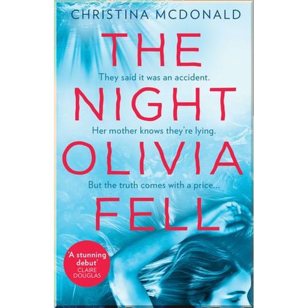 

The Night Olivia Fell. Christina McDonald. ISBN:9780008307660