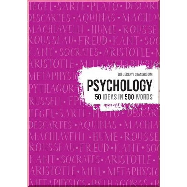 

Psychology: 50 Ideas in 500 Words. Jeremy Stangroom. ISBN:9781911130741