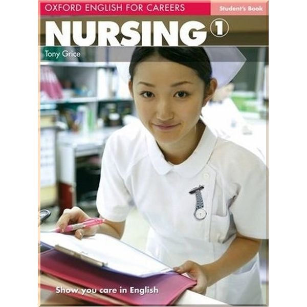 

Oxford English for Careers: Nursing 1 Student's Book. Tony Grice. ISBN:9780194569774