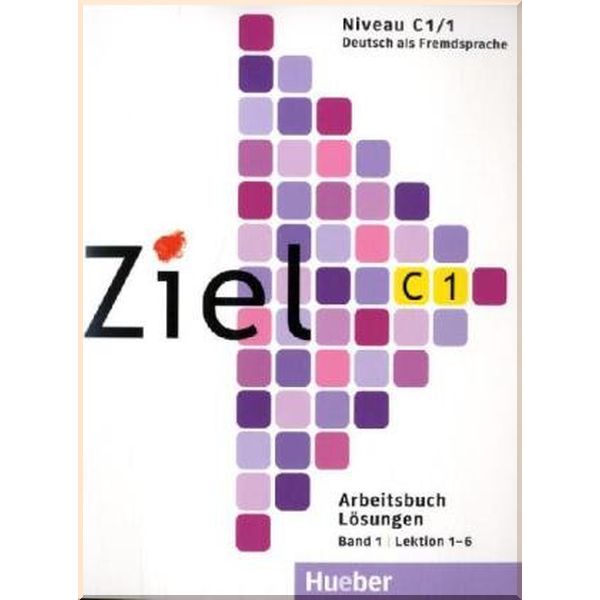 

Ziel C1/1 Arbeitsbuch Losungen Lektion 1-6. Hueber. ISBN:9783191816759