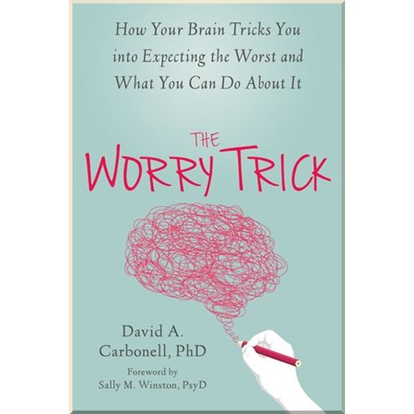 

The Worry Trick. David A. Carbonell. ISBN:9781626253186