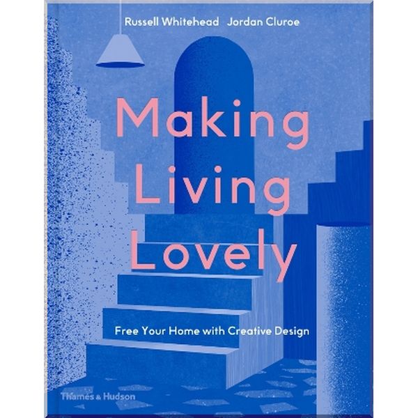 

Making Living Lovely. Jordan Cluroe,Russell Whitehead. ISBN:9780500022696