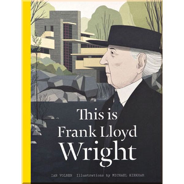 

This is Frank Lloyd Wright. Ian Volner. ISBN:9781780678566