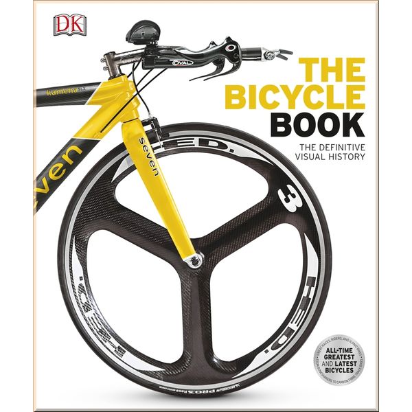 

DK The Bicycle Book. Dorling Kindersley. ISBN:9780241226117