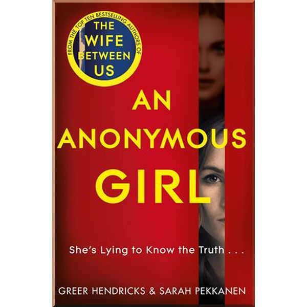 

An Anonymous Girl. Sarah Pekkanen, Greer Hendricks. ISBN:9781529010732