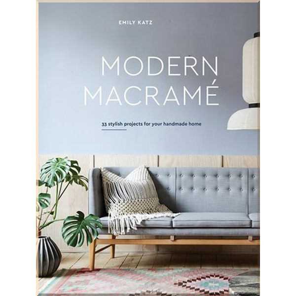 

Modern Macrame. Emily Katz. ISBN:9780399579578