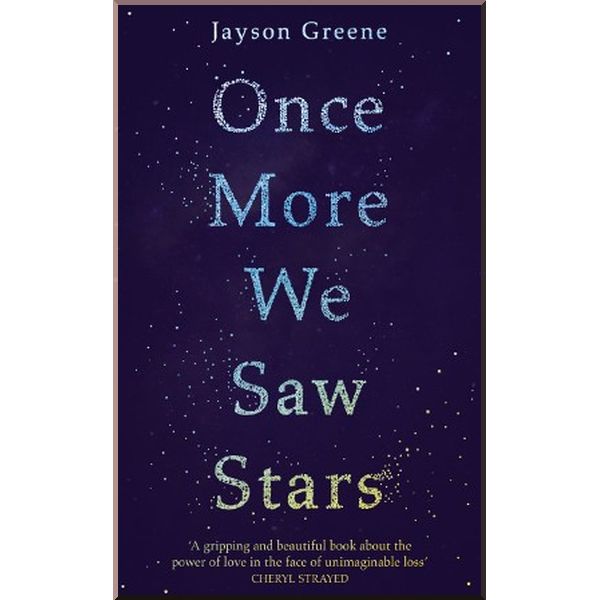 

Once More We Saw Stars. Jayson Greene. ISBN:9781473673786