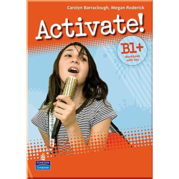 

Activate! B1+ Workbook with key. Megan Roderick, Carolyn Barraclough. ISBN:9781405884174
