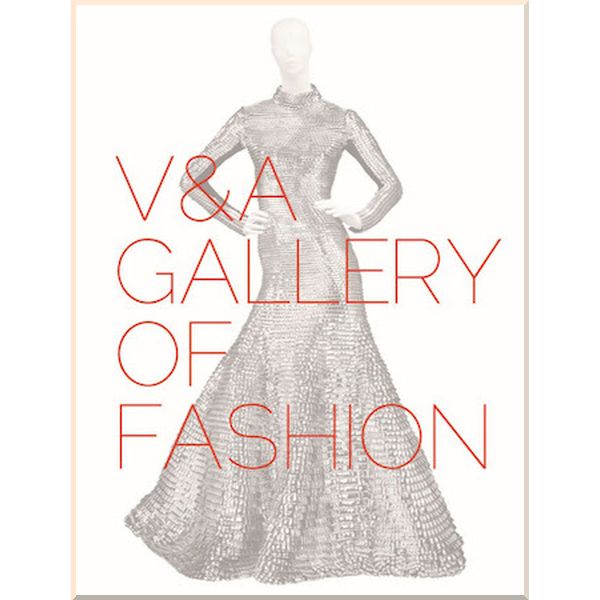 

V&A Gallery of Fashion. Claire Wilcox,Jenny Lister. ISBN:9781851778935