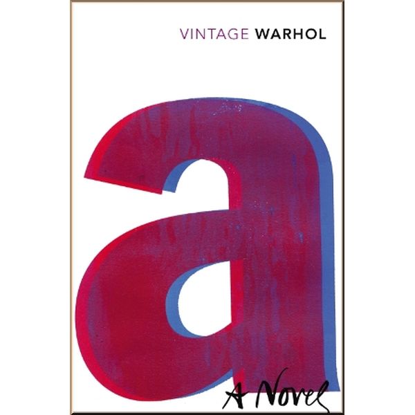 

A: A Novel. Andy Warhol. ISBN:9780099528784