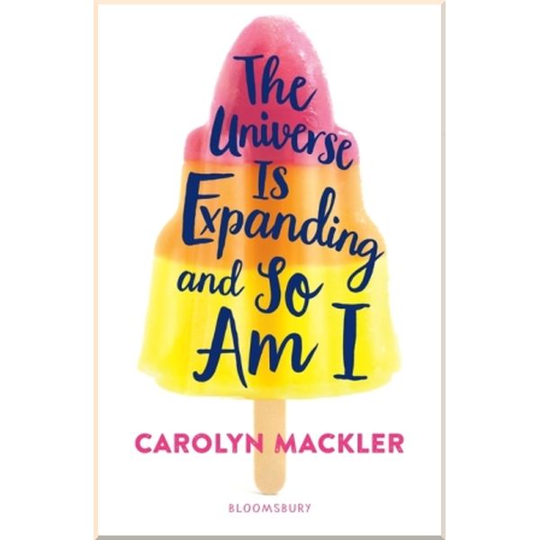 

The Universe is Expanding and so Am I (Book 2). Carolyn Mackler. ISBN:9781408897041