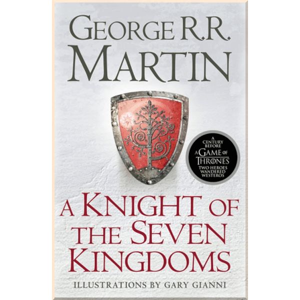 

A Knight of the Seven Kingdoms. George R. R. Martin, Gary Gianni. ISBN:9780008238094