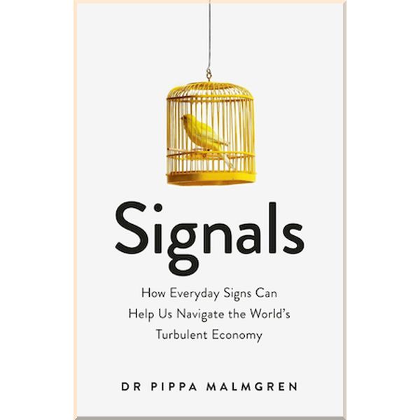 

Signals: How Everyday Signs Can Help Us Navigate the World's Turbulent Economy. Pippa Malmgren. ISBN:9781474603522