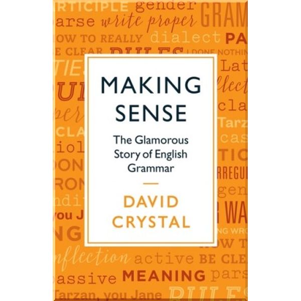 

Making Sense: The Glamorous Story of English Grammar. David Crystal. ISBN:9781781256022