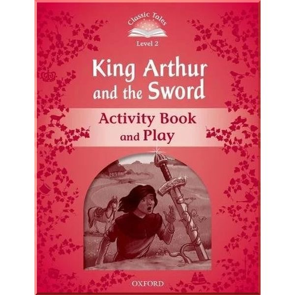 

King Arthur and the Sword Activity Book and Play. Sue Arengo. ISBN:9780194239950