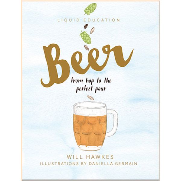 

Liquid Education: Beer. Will Hawkes. ISBN:9781925418156