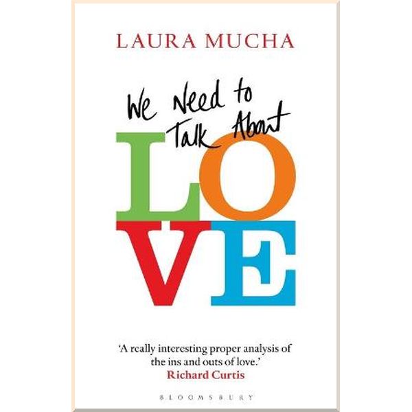 

We Need to Talk about Love. Laura Mucha. ISBN:9781472982438