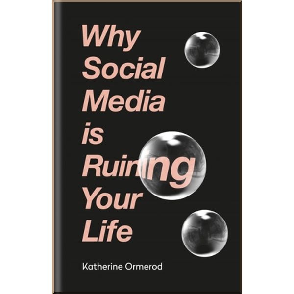 

Why Social Media is Ruining Your Life. Katherine Ormerod. ISBN:9781788400626