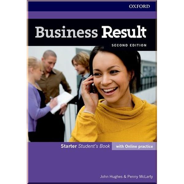 

Business Result Second Edition Starter Student's Book with Online Practice. Penny McLarty, John Hughes. ISBN:9780194738569