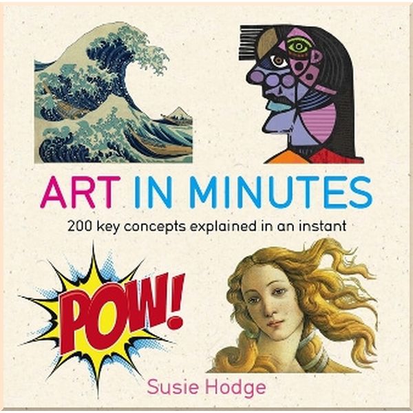 

Art in Minutes. Susie Hodge. ISBN:9781784293277