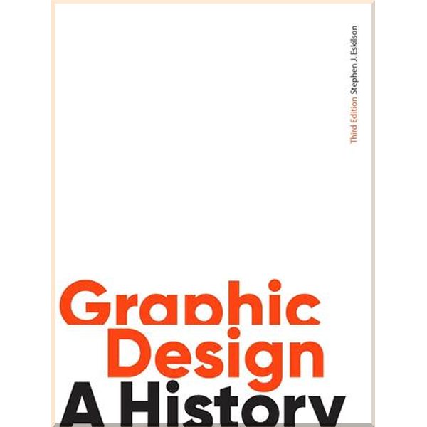 

Graphic Design: A History. Stephen J. Eskilson. ISBN:9781786273970