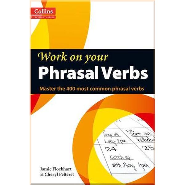

Work on your Phrasal Verbs. Jamie Flockhart, Cheryl Pelteret. ISBN:9780007464661