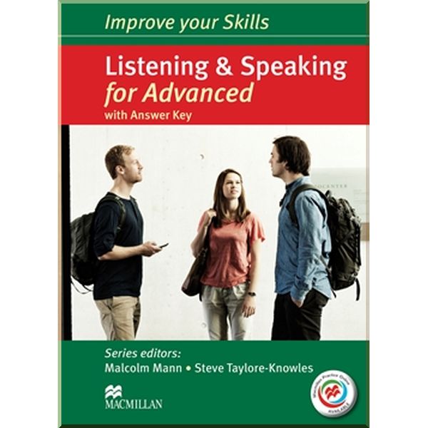 

Improve your Skills: Listening and Speaking for Advanced with answer key, Audio CDs and Macmillan Practice Online. Steve Taylore-Knowles, Malcolm Mann. ISBN:9780230462847