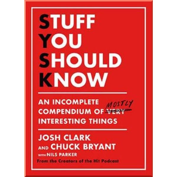 

Stuff You Should Know. Chuck Bryant,Josh Clark. ISBN:9781409199397