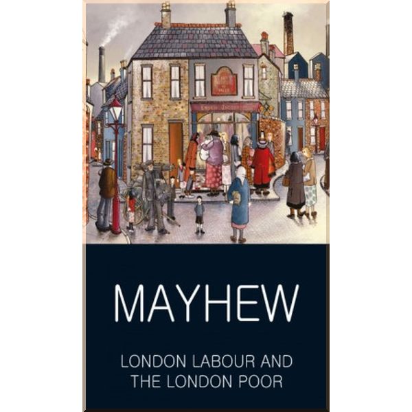 

London Labour and the London Poor. Henry Mayhew. ISBN:9781840226195