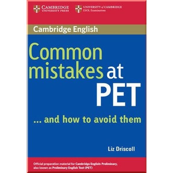 

Common Mistakes at PET and How to Avoid Them. Liz Driscoll. ISBN:9780521606844