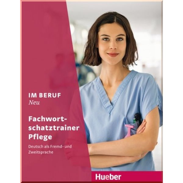 

Im Beruf Neu Fachwortschatztrainer Pflege. Valeska Hagner, Arwen Schnack. ISBN:9783193211903