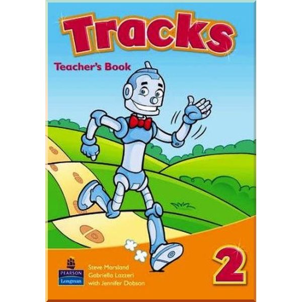 

Tracks 2 Teacher's Book. Jennifer Dobson, Gabriella Lazzeri. ISBN:9781405875561
