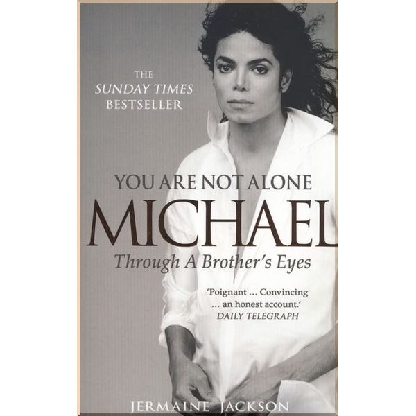 

You Are Not Alone: Michael, Through a Brother's Eyes. Jermaine Jackson. ISBN:9780007435685
