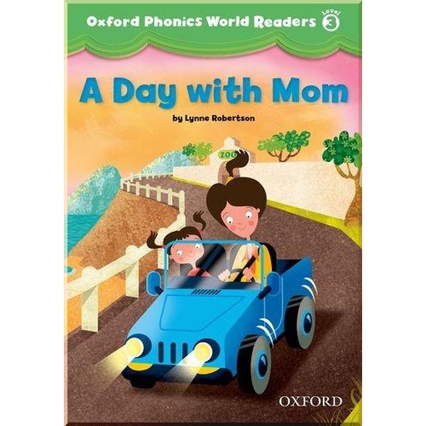 

Oxford Phonics World Readers 3 A Day with Mom. Lynne Robertson. ISBN:9780194589116