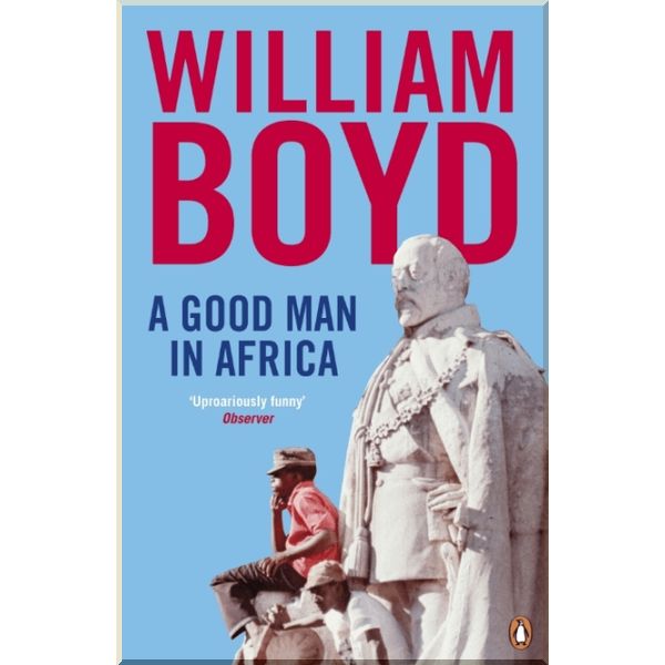 

A Good Man in Africa. William Boyd. ISBN:9780141046891