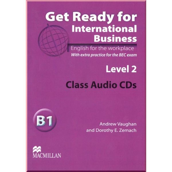 

Get Ready for International Business 2 Class Audio CDs (with BEC practice). Dorothy E. Zemach, Andrew Vaughan. ISBN:9780230447936