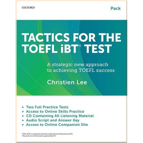 

Tactics for the TOEFL iBT Test Pack with Audio CDs, Access to Online Skills Practice and key. Christien Lee. ISBN:9780199020188