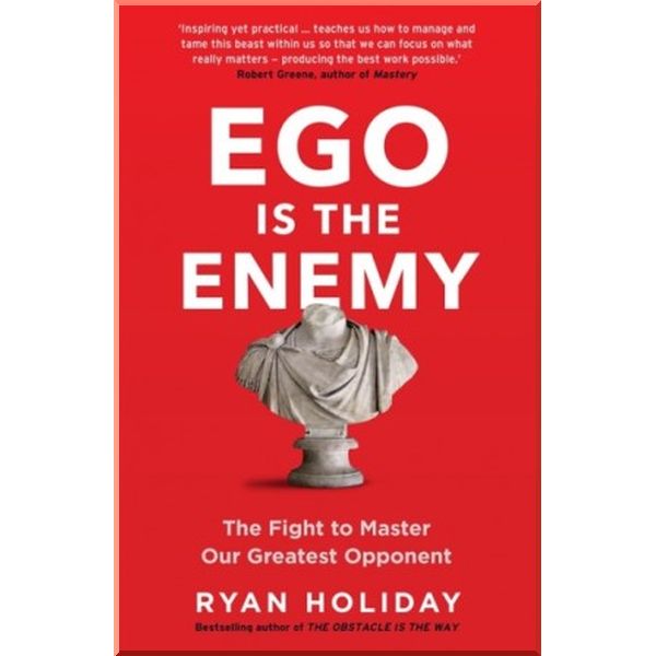 

Ego is the Enemy. Ryan Holiday. ISBN:9781781257029